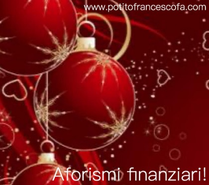 Buon Natale Aforismi.Rubrica Economia E Finanziaria Aforismi Finanziari Buon Natale Informamolise